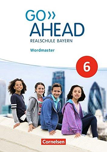 Go Ahead - Ausgabe für Realschulen in Bayern - Neue Ausgabe: 6. Jahrgangsstufe - Wordmaster