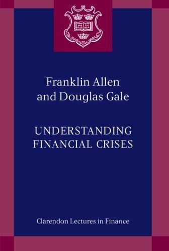 Understanding Financial Crises (Clarendon Lectures in Finance)