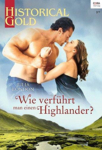 Wie verführt man einen Highlander? (Historical Gold)