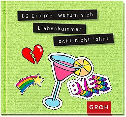 66 Gründe, warum sich Liebeskummer echt nicht lohnt: Liebe in all ihren Facetten