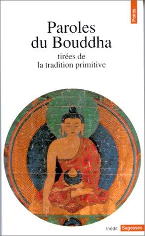 Paroles du Bouddha : tirées de la tradition primitive