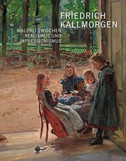 Friedrich Kallmorgen (1856-1924): Malerei zwischen Realismus und Impressionismus