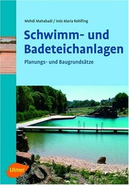 Schwimm- und Badeteichanlagen. Planungs- und Baugrundsätze