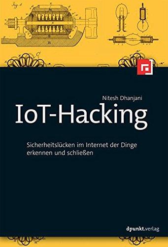 IoT-Hacking: Sicherheitslücken im Internet der Dinge erkennen und schließen