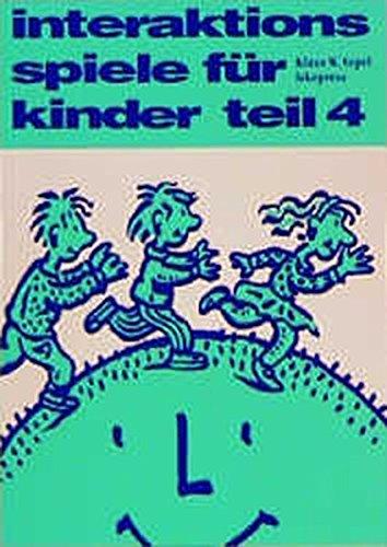 Interaktionsspiele für Kinder, 4 Tle., Tl.4 (Lebendiges Lernen und Lehren)