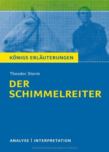 Der Schimmelreiter. Textanalyse und Interpretation zu Theodor Storm: Alle erforderlichen Infos für Abitur, Matura, Klausur und Referat plus Prüfungsaufgaben mit Lösungen