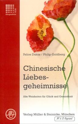 Chinesische Liebesgeheimnisse: Alte Weisheiten für Glück und Gesundheit