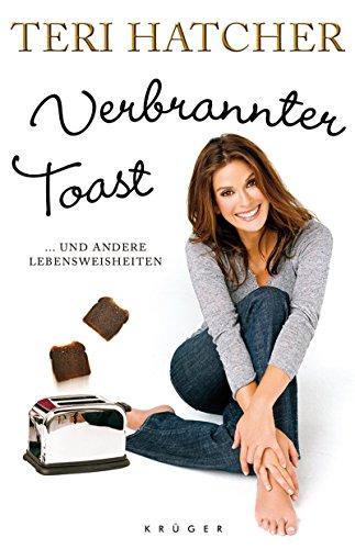 Verbrannter Toast: Und andere Lebensweisheiten