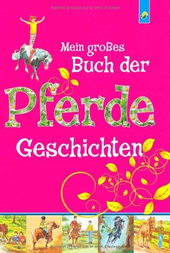 Mein großes Buch der Pferdegeschichten