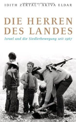 Die Herren des Landes: Israel und die Siedlerbewegung seit 1967