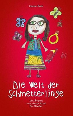 Die Welt der Schmetterlinge: Ein Roman von einem Kind für Kinder