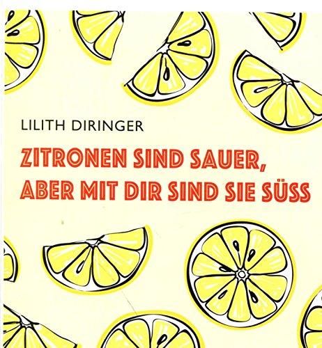 Zitronen sind sauer, aber mit dir sind sie süß.