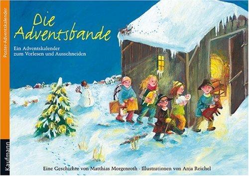 Die Adventsbande. Ein Advents-Kalender zum Vorlesen und Ausschneiden: Ein Adventskalender zum Vorlesen und Ausschneiden