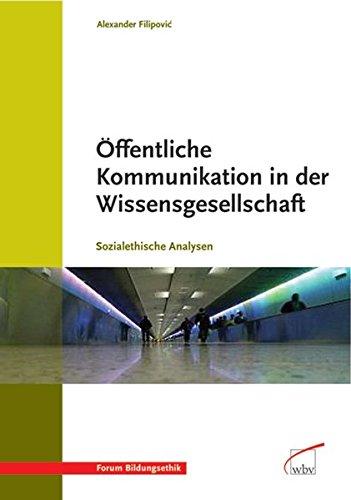 Öffentliche Kommunikation in der Wissensgesellschaft: Sozialethische Analysen (Forum Bildungsethik)