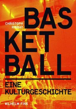 Basketball. Eine Kulturgeschichte