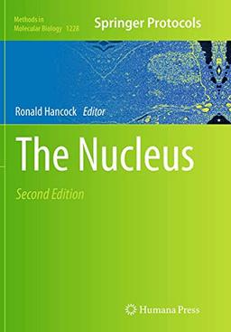 The Nucleus (Methods in Molecular Biology, Band 1228)