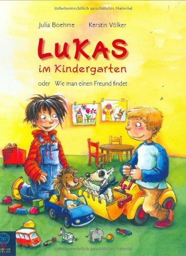 Lukas im Kindergarten: Oder: Wie man einen Freund findet