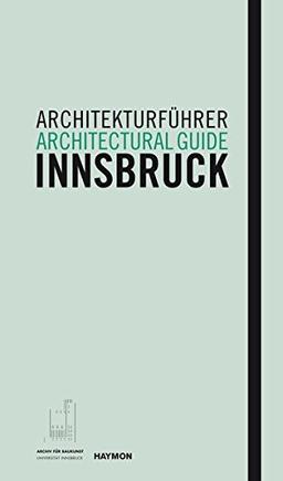 Architekturführer Innsbruck / Architectural guide Innsbruck (Schriftenreihe des Archivs für Baukunst der Universität Innsbruck)