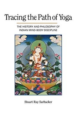 Tracing the Path of Yoga: The History and Philosophy of Indian Mind-Body Discipline