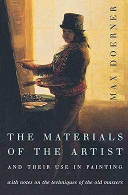 The Materials of the Artist and Their Use in Painting: With Notes on the Techniques of the Old Masters, Revised Edition