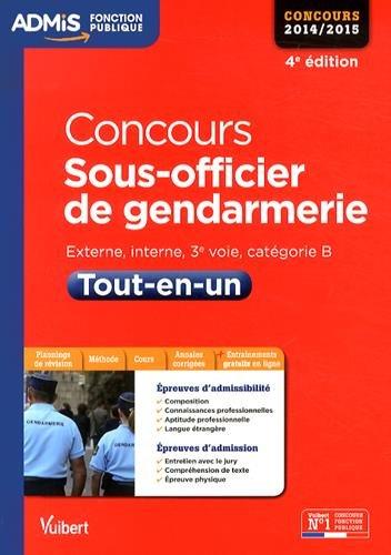 Concours sous-officier de gendarmerie : externe, interne, 3e voie, catégorie B, concours 2014-2015 : tout-en-un