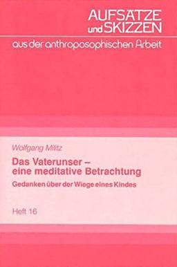 Das Vaterunser - eine meditative Betrachtung: Briefe über der Wiege eines Kindes