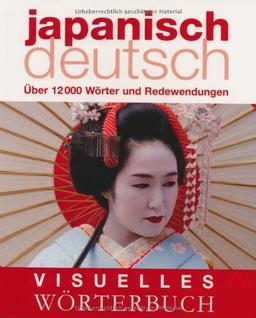 Visuelles Wörterbuch Japanisch-Deutsch: Über 12000 Wörter und Redewendungen