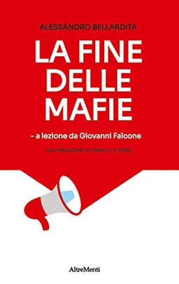 La fine delle mafie: - a lezione da Giovanni Falcone