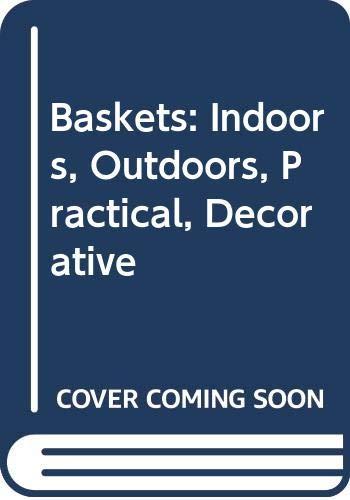 Baskets: Indoors, Outdoors, Practical, Decorative