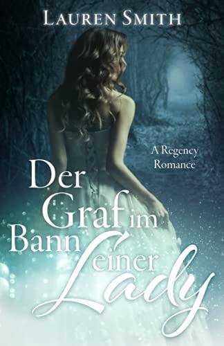 Der Graf im Bann einer Lady: A Regency Romance