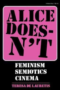 Alice Doesn T: Feminism, Semiotics, Cinema