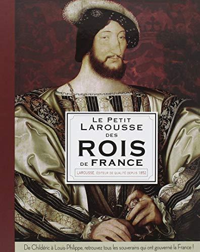 Le petit Larousse des rois de France