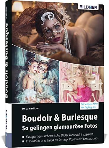 Boudoir & Burlesque: So gelingen glamouröse Fotos