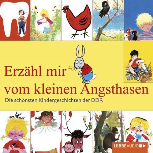 Erzähl mir vom kleinen Angsthasen: Die schönsten Kindergeschichten der DDR.