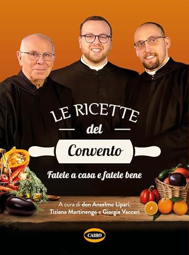 Le ricette del convento. Fatele a casa e fatele bene