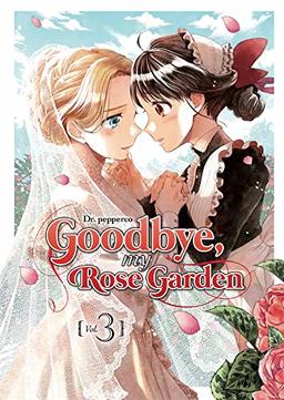 GOODBYE, MY ROSE GARDEN 03