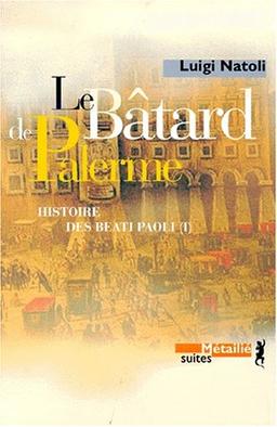 Histoire des Beati Paoli. Vol. 1. Le bâtard de Palerme