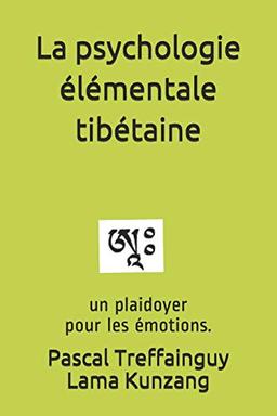 La psychologie élémentale tibétaine: un plaidoyer pour les émotions.