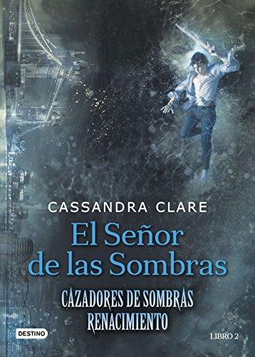 Cazadores de Sombras. El señor de las sombras: Cazadores de Sombras. Renacimiento 2 (La Isla del Tiempo Plus)