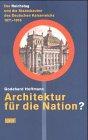 Architektur für die Nation? Der Reichstag und die Staatsbauten des Deutschen Kaiserreichs 1871-1918.