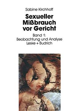 Sexueller Missbrauch VOR Gericht (German Edition): Band 1: Beobachtung und Analyse