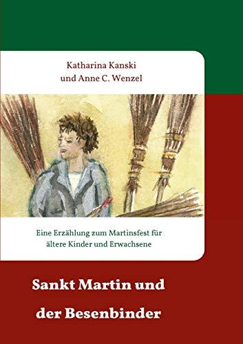 Sankt Martin und der Besenbinder: Eine Erzählung zum Martinsfest für ältere Kinder und Erwachsene