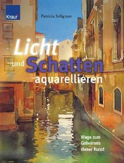 Licht und Schatten aquarellieren: Wege zum Geheimnis dieser Kunst Im Detail und in Schritt-für-Schritt-Anleitungen