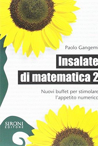 Insalate di matematica. Nuovi buffet per stimolare l'appetito numerico