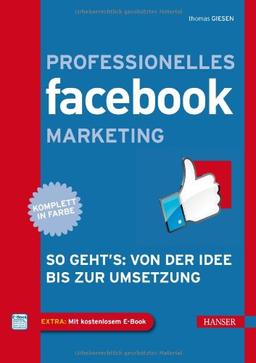 Professionelles Facebook-Marketing: So geht's: Von der Idee bis zur Umsetzung