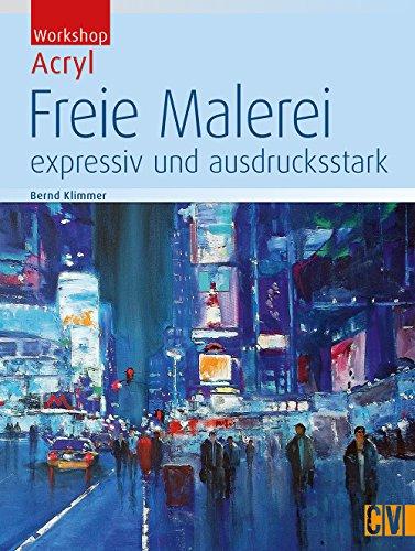 Workshop Acryl - Freie Malerei: expressiv und ausdrucksstark