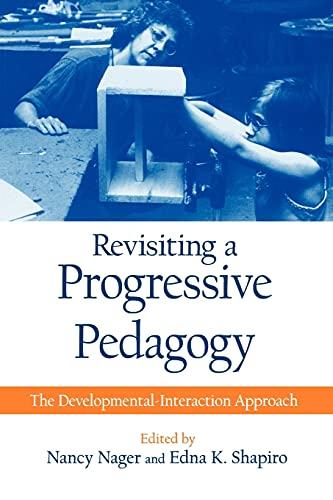 Revisiting a Progressive Pedagogy (Suny Series, Early Childhood Education): The Developmental-Interaction Approach