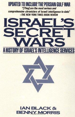 Israel's Secret Wars: A History of Israel's Intelligence Services