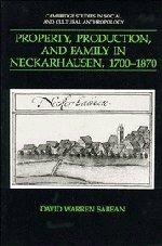 Property, Production, and Family in Neckarhausen, 1700–1870 (Cambridge Studies in Social and Cultural Anthropology, Band 73)