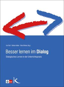 Besser lernen im Dialog: Dialogisches Lernen in der Unterrichtspraxis